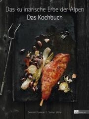 Das kulinarische Erbe der Alpen - Kochbu