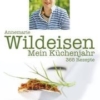 Wildeisen - Mein Küchenjahr