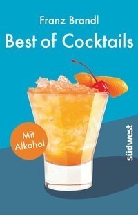Franz Brandl - Best of Cocktails mit Alk