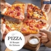 Pizza - 50 Rezepte für Zuhause