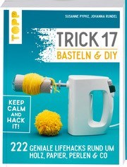 Trick 17 - Basteln & DIY