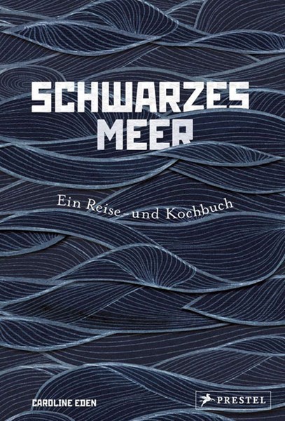 Schwarzes Meer - Ein Reise- & Kochbuch