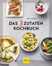 Das 3-Zutaten-Kochbuch