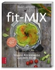 Fit-Mix - Vegane Blitzrezepte