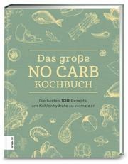 Das große No Carb-Kochbuch