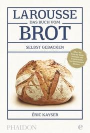 Larousse - Das Buch vom Brot selbst