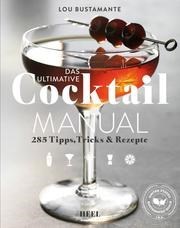 Das ultimative Cocktail Manual