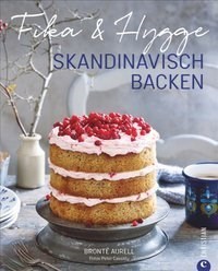 Fika & Hygge – Skandinavisch backen