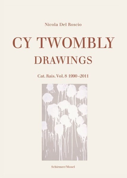 Cy Twombly - Drawings. Cat. Rais. Vol. 8