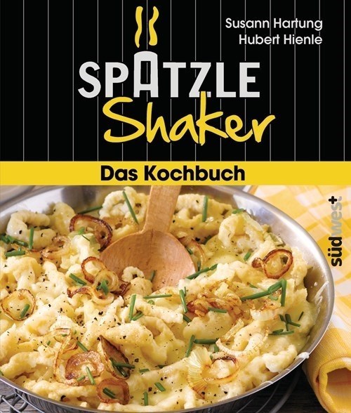 Spätzle Shaker - Das Kochbuch