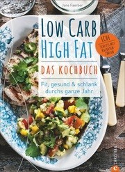 Low carb High Fat - Das Kochbuch