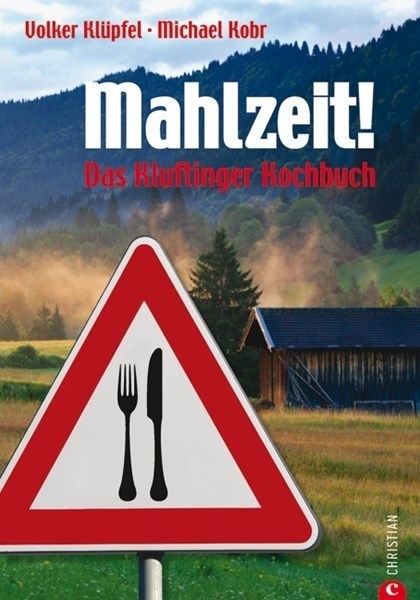 Mahlzeit! Das Kluftinger Kochbuch Allgäu