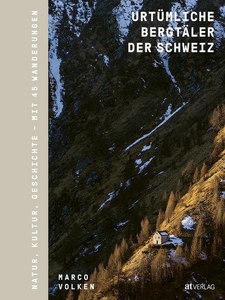 Urtümliche Bergtäler der Schweiz