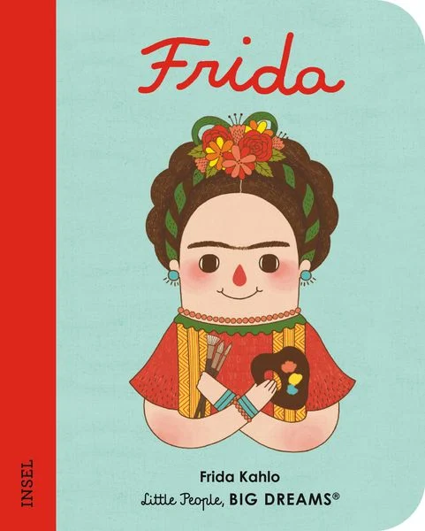 Little people, BIG DREAMS Frida Kahlo