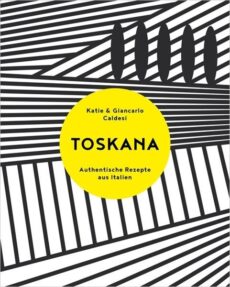 Toskana – Authentische Rezepte aus Itali