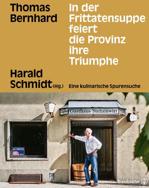Thomas Bernhard – In der Frittatensuppe