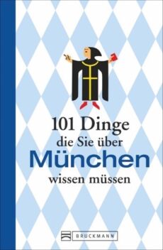 101 Dinge, die Sie über München wissen