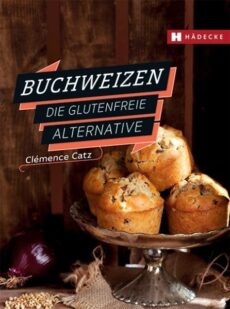 Buchweizen – die glutenfreie Alternative