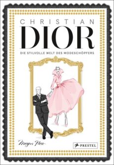 Christian Dior – Die stilvolle Welt des Modeschöpfers