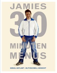 Jamie Oliver – Jamies 30-Minuten-Menüs