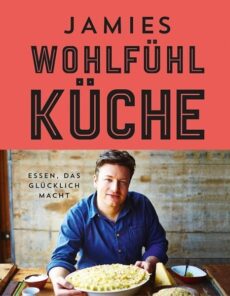 Jamie Oliver – Jamies Wohlfühlküche
