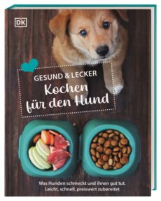 Gesund und lecker: Kochen für den Hund