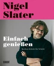 Nigel Slater – Einfach genießen