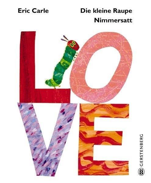 Die kleine Raupe Nimmersatt – Love