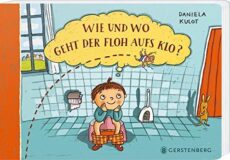 Wie und wo geht der Flo aufs Klo