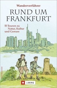 Rund um Frankfurt – 55 gute Gründe