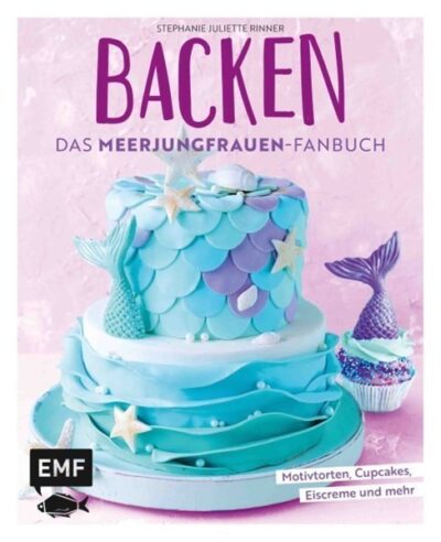 Backen - das Meerjungfrauen-Fanbuch