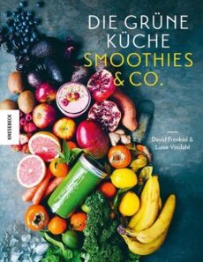 Die grüne Küche – Smoothies & Co.