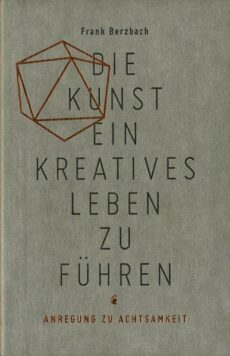 Die Kunst ein kreatives Leben zu führen