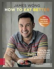 James Wong – How to eat better