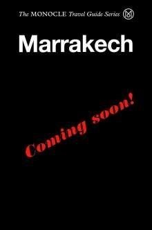 The Monocle Travel Guides – Marrakech