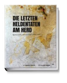 Die letzten Heldentaten am Herd