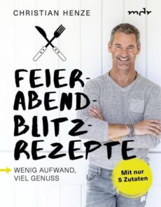 Henze – Feierabend-Blitzrezepte