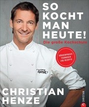 Christian Henze - So kocht man heute!