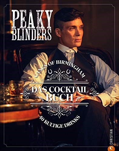 Peaky Blinders – Das Cocktailbuch