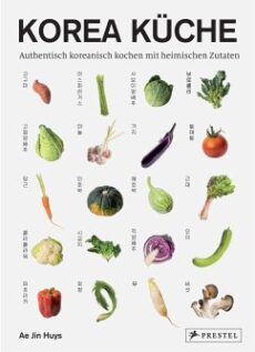 Korea Küche Authentisch koreanisch kochen mit heimischen Zutaten