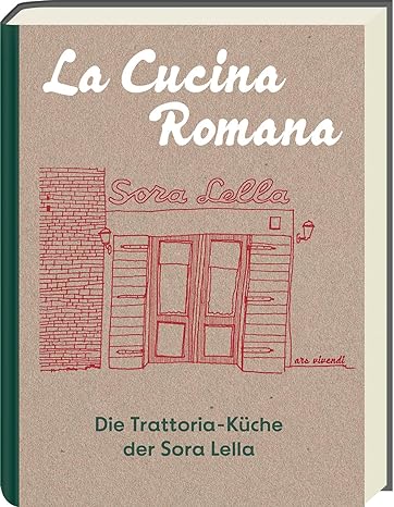 La Cucina Romana – Die Trattoria-Küche der Signora Lella