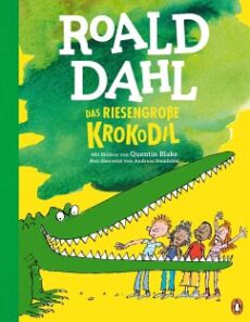 Roald Dahl – das riesengroße Krokodil