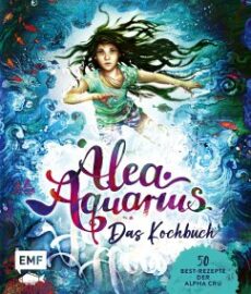 Alea Aquarius Das Kochbuch