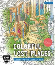 Colorful Lost Places – Verwunschene Orte around the world