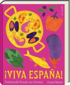 Viva España – Traditionelle Rezepte aus Spanien