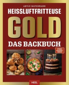 Heißluftfritteuse GOLD Das Backbuch