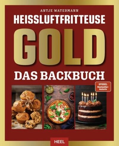 Heißluftfritteuse GOLD Das Backbuch
