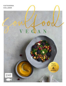 Soulfood Vegan, gesund und glücklich