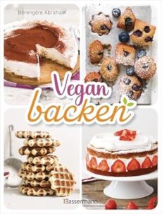 Vegan backen: Über 40 Rezepte