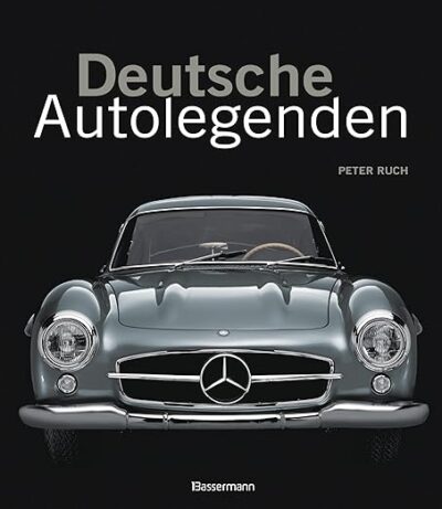 Deutsche Autolegenden: Die schönsten Oldtimer, Youngtimer und moderne Traumwagen